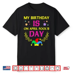 Its My Birthday Funny April Fools Day Birthday Modern Graphic Shirt