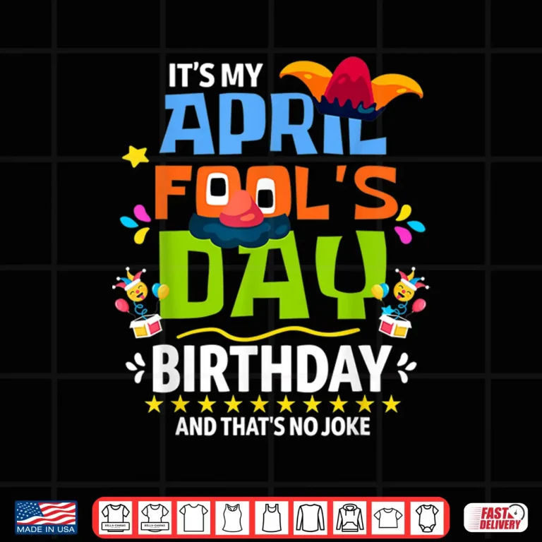 Design Its My Birthday Funny April Fools Day Professional Modern Graphic Shirt