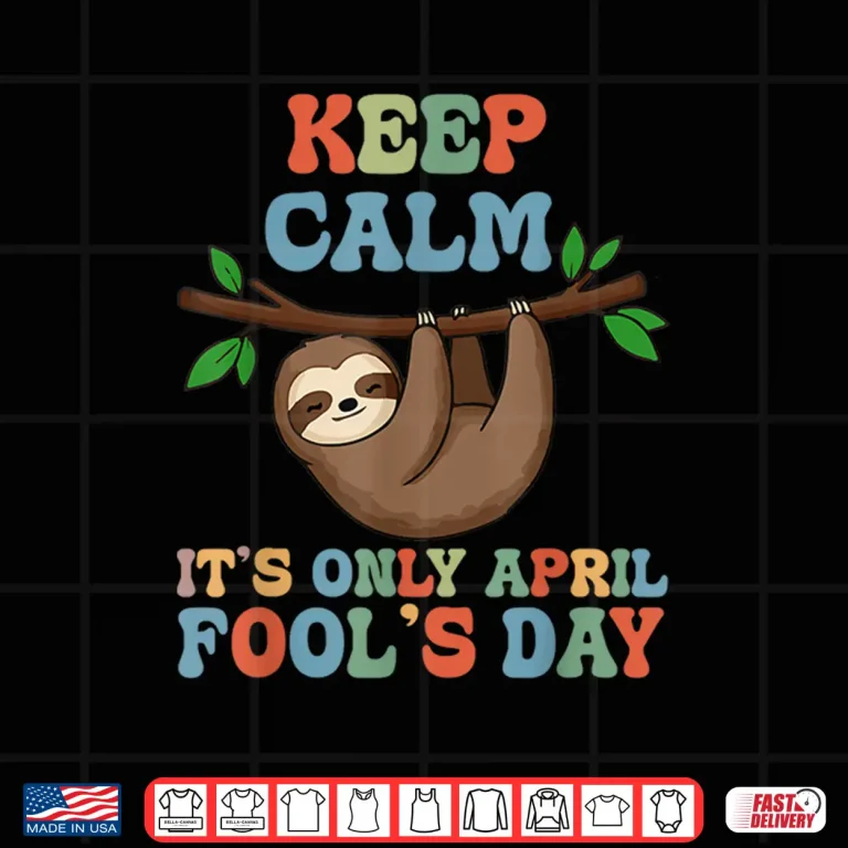 Design Keep Calm It Is Only April Fools Day April Fools Day Pranks Shirt