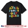 Pranks Quote Funny April Fools Day Squad Professional Graphic Shirt