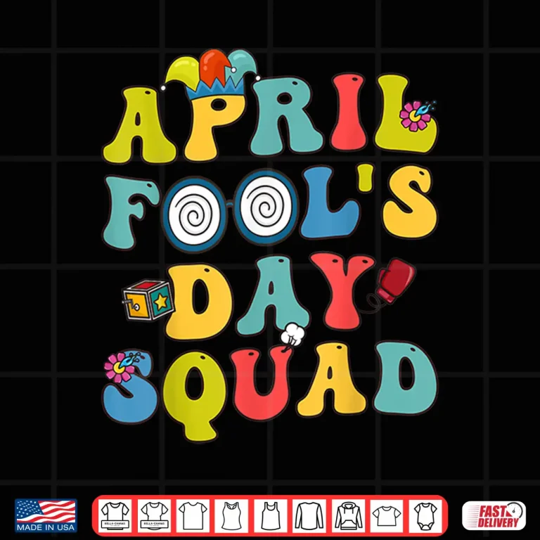 Design Pranks Quote Funny April Fools Day Squad Professional Graphic Shirt