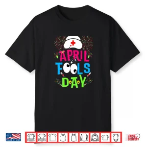 Professional Healthcare Funny April Fools Day For Nurse Modern Shirt