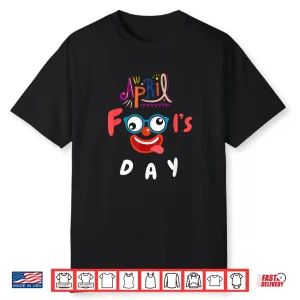 Professional Holiday April Fools Day Theme Modern Graphic Apparel Shirt