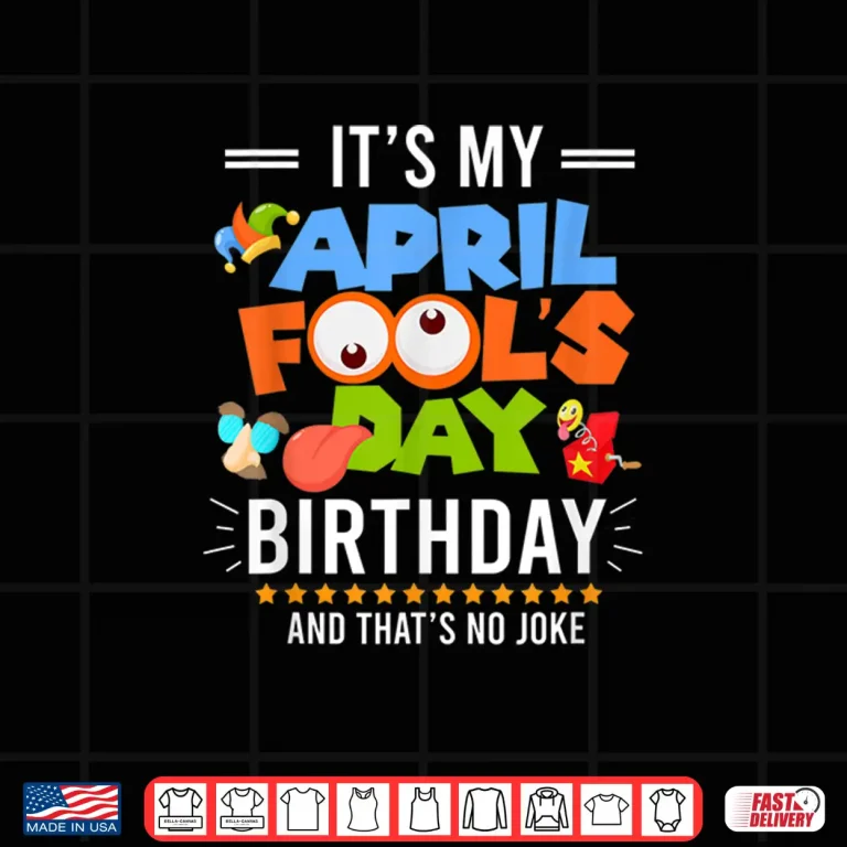 Design Professional Identity Its My April Fools Day Birthday Funny Humor Shirt