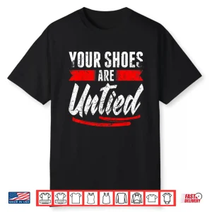 Retro Your Shoes Are Untied April Fools Day Prankster Joke Shirt