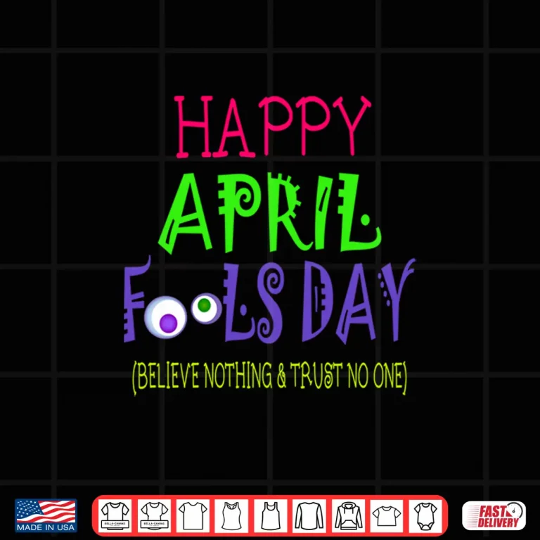 Design Professional Quote Happy April Fools Day April First Graphic Shirt