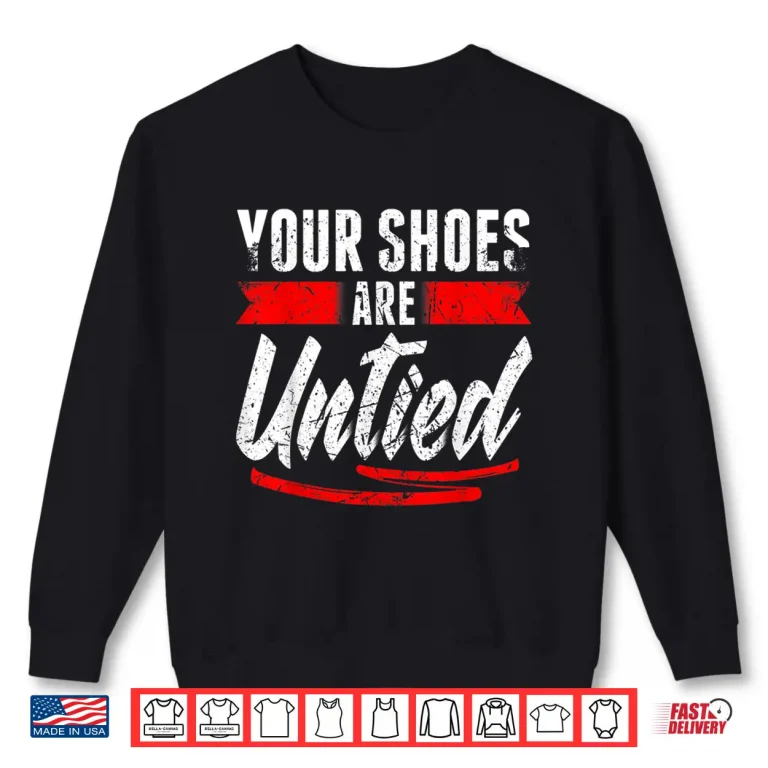 Sweatshirt Retro Your Shoes Are Untied April Fools Day Prankster Joke Shirt