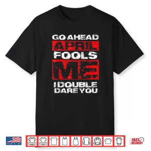 April First Joke Funny April Fools Day Quote Professional Shirt