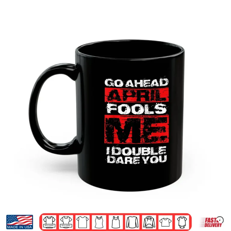 Mug April First Joke Funny April Fools Day Quote Professional Shirt