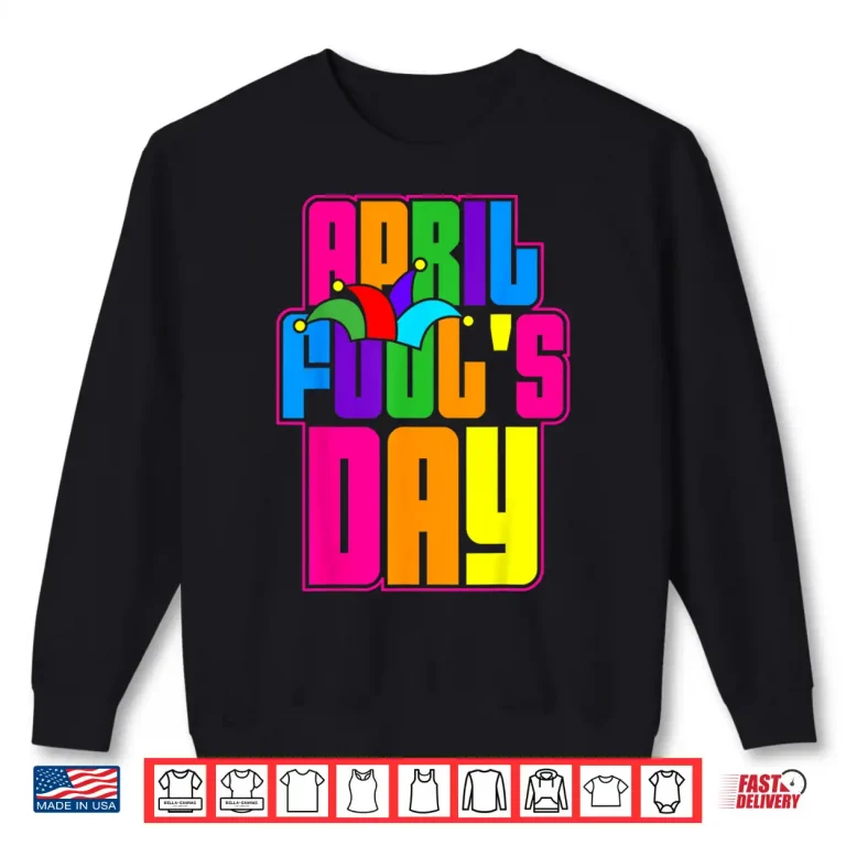 Sweatshirt Cool Happy Design Funny April Fools Day Professional Modern Shirt