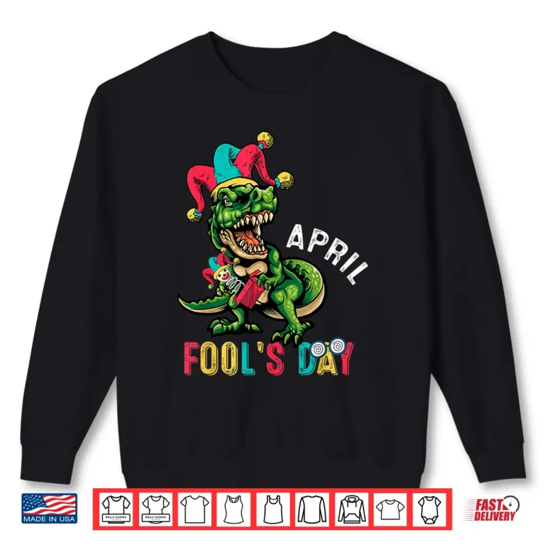 Sweatshirt Dinosaur Pranks Quote Funny April Fools Day Modern Graphic Shirt
