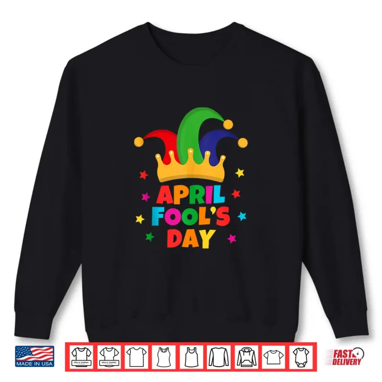 Sweatshirt First April Jokes Funny April Fools Day Modern Graphic Apparel Shirt