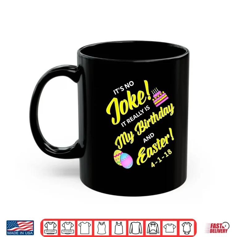Mug Easter And April Fools Day Birthday On Four One Professional Shirt