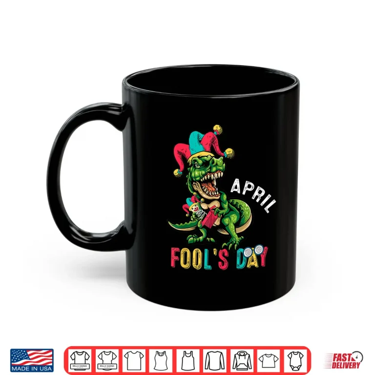 Mug Dinosaur Pranks Quote Funny April Fools Day Modern Graphic Shirt