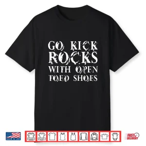 Go Kick Rocks With Open Toed Shoes Vintage April Fools Day Shirt