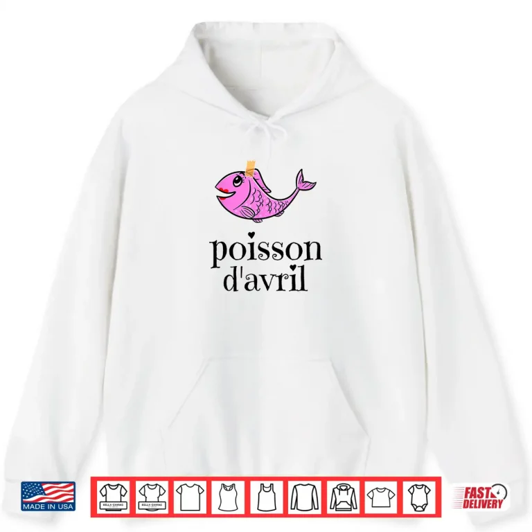 Hoodie Funny Poisson DAvril April Fools Day Professional Modern Humor Shirt