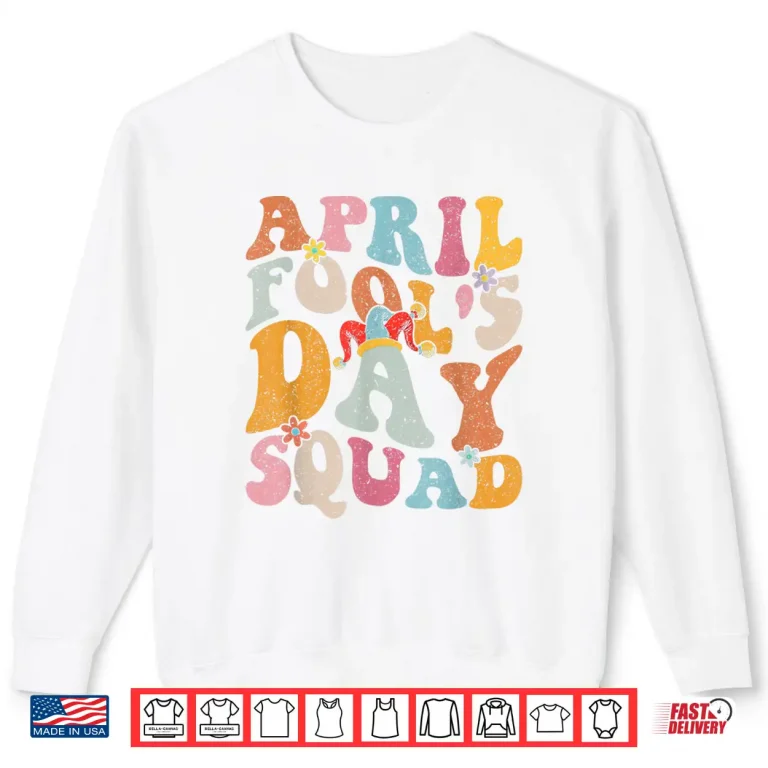 Sweatshirt Groovy Style Pranks Funny April Fools Day Squad Modern Graphic Shirt