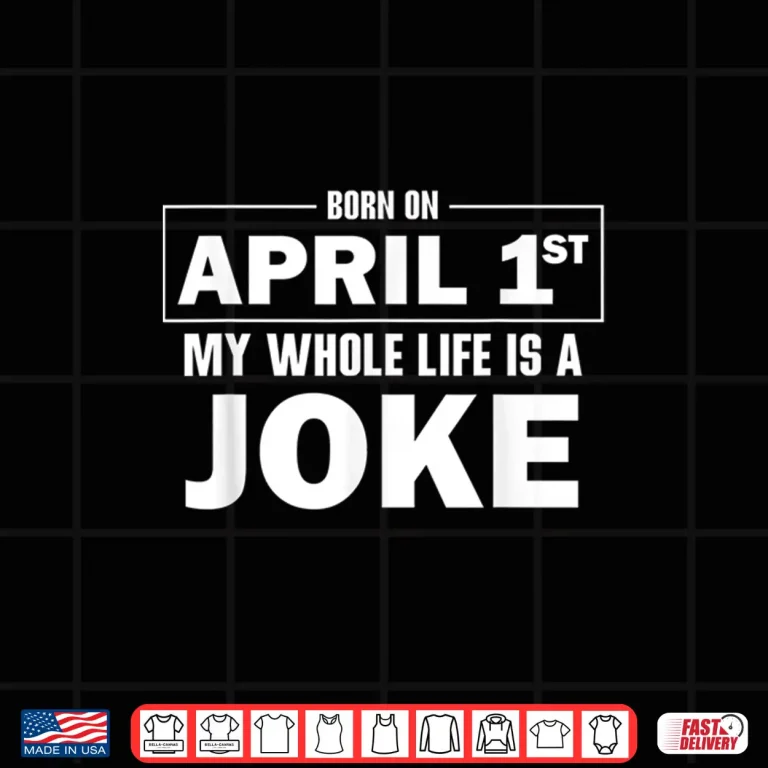 Design Funny April Fools Joke Happy April Fools Day Birthday Humor Shirt