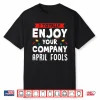 Hilarious Prankster Joke April Fools Day Professional Humor Shirt