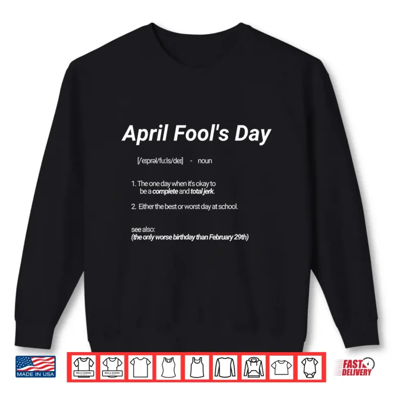 Sweatshirt Hilarious Dictionary Definition April Fools Day Professional Shirt