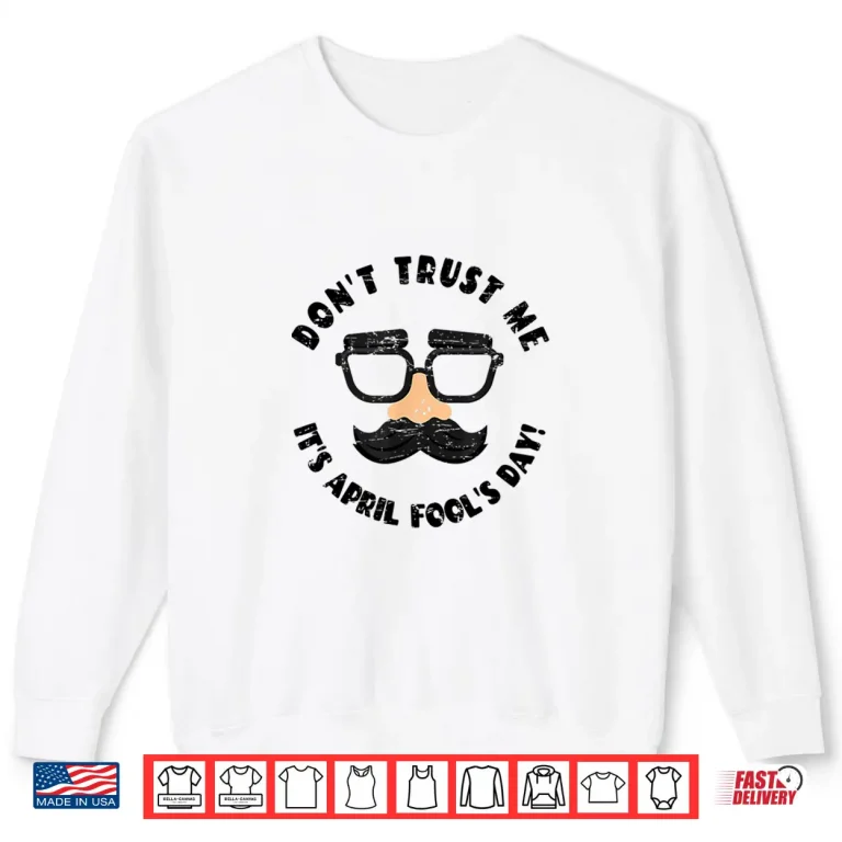 Sweatshirt Joke Lover Prankster Prank Puller Funny April Fools Day Humor Shirt