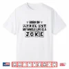 My Whole Life Is A Joke Born On April First April Fools Day Shirt