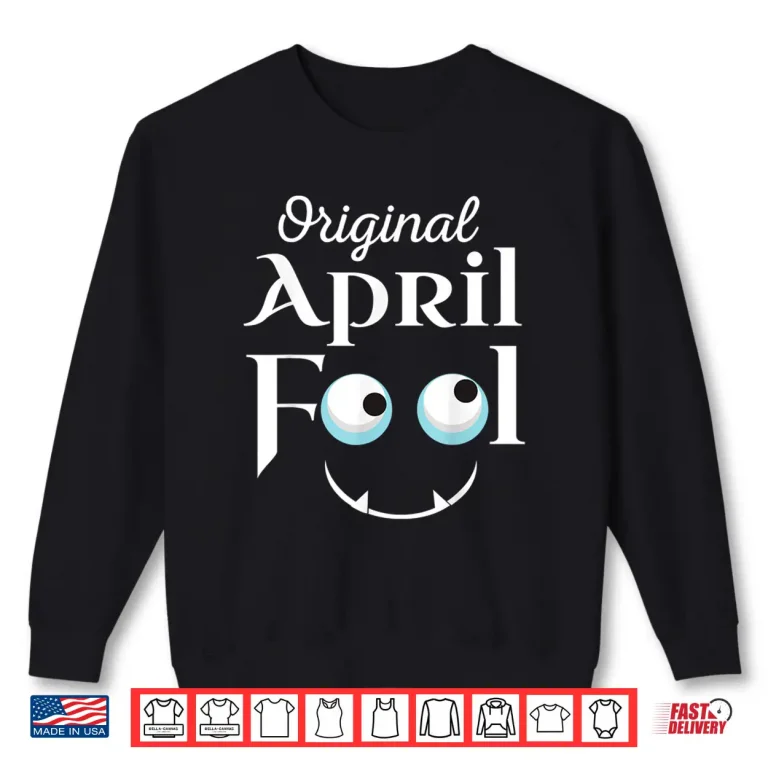 Sweatshirt Original Face Design Funny April Fools Day Birthday Humor Shirt