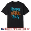 Professional Holiday Happy April Fools Day Modern Graphic Apparel Shirt