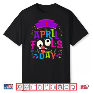 Professional Nurse Happy April Fools Day Joke Modern Humor Shirt