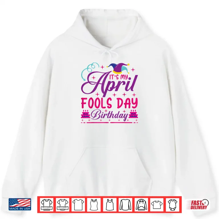 Hoodie Professional Minimalist Its My April Fools Day Birthday Modern Shirt