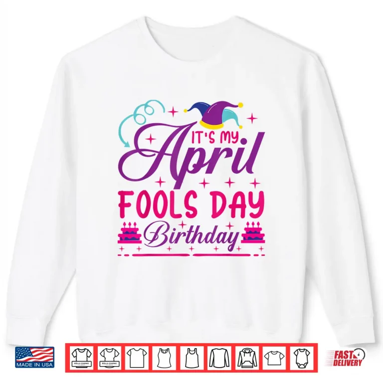 Sweatshirt Professional Minimalist Its My April Fools Day Birthday Modern Shirt