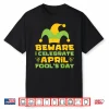 Beware I Celebrate April Fools Day Joke Prank Professional Shirt