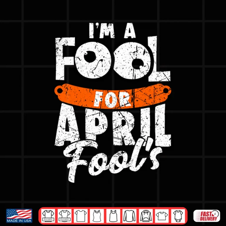 Design April First Design Vintage Im A Fool For April Fools Day Shirt
