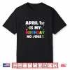Born On April First Pranks April Fools Day Birthday Professional Shirt