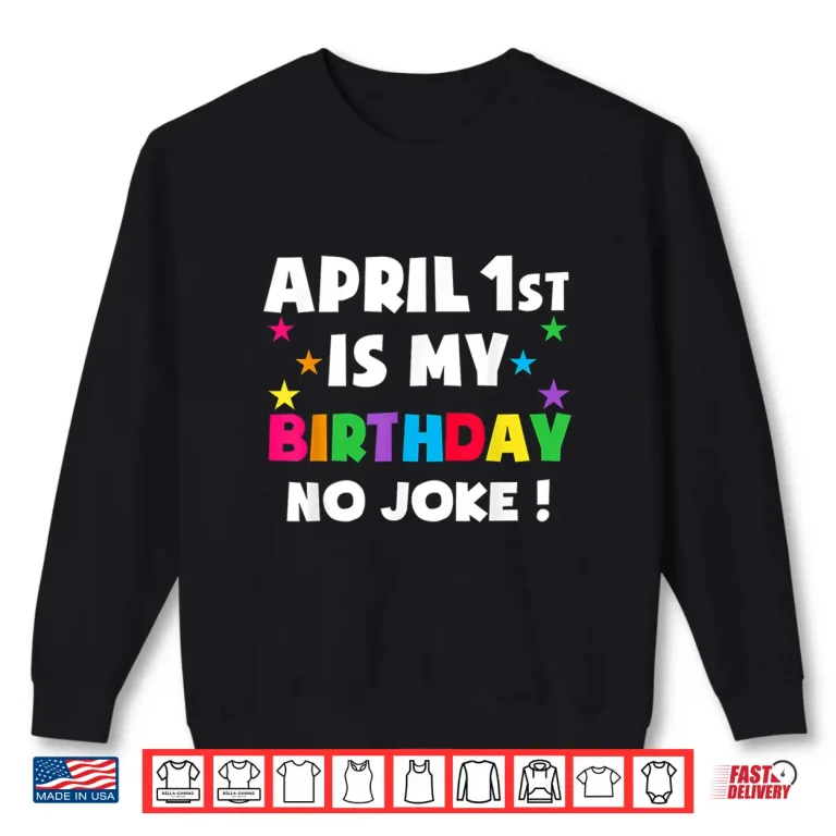 Sweatshirt Born On April First Fools Day Pranks April Fools Day Birthday Professional Shirt