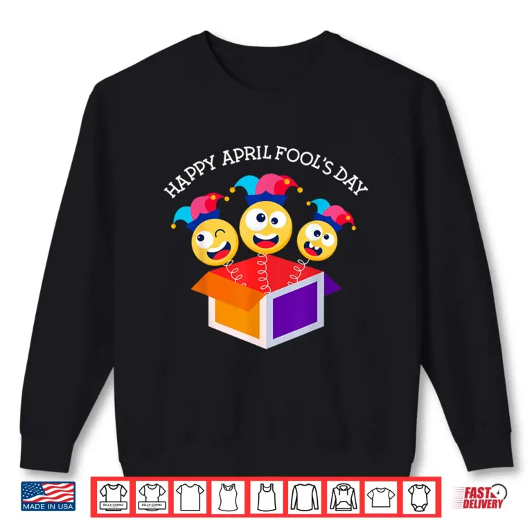 Sweatshirt First April Jokes April Fools Day Funny Pranks Kit Professional Shirt
