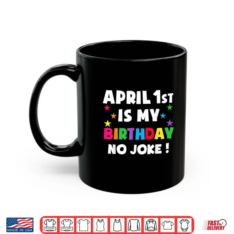 Mug Born On April First Fools Day Pranks April Fools Day Birthday Professional Shirt