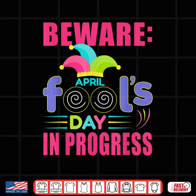 Design Beware In Progress April Fools Day Funny Prank Lover Shirt