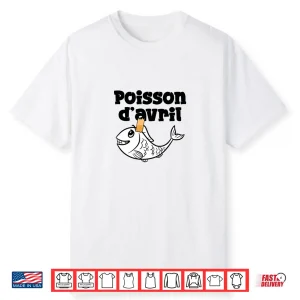 Funny Hoaxes Jokes Poisson Davril April Fools Day Professional Shirt