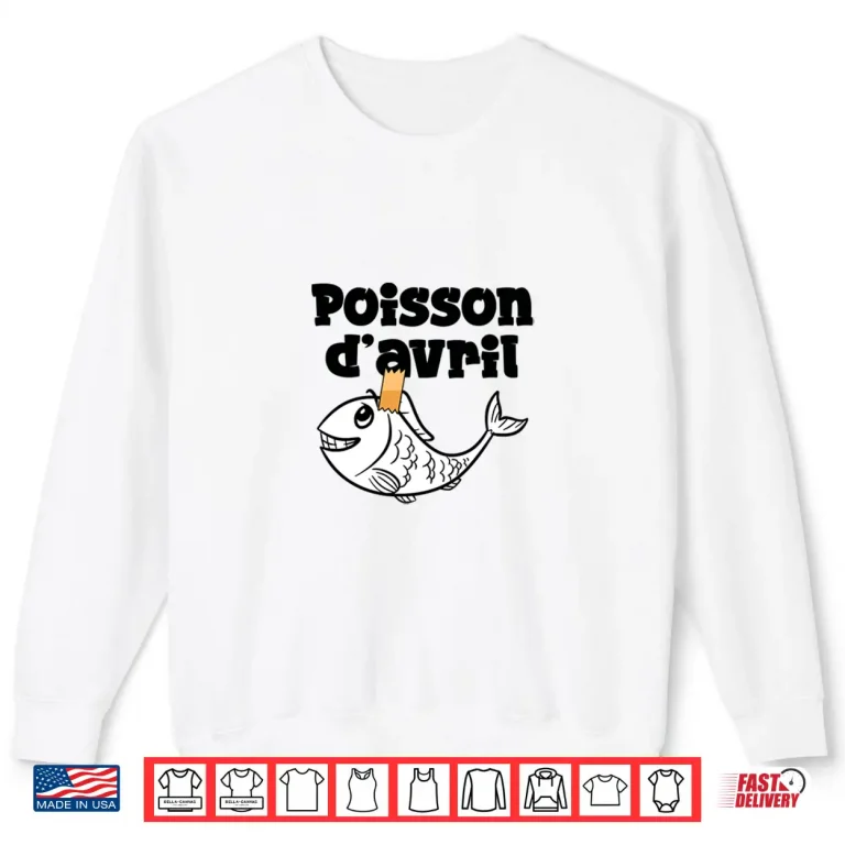 Sweatshirt Funny Hoaxes Jokes Poisson DAvril April Fools Day Professional Shirt