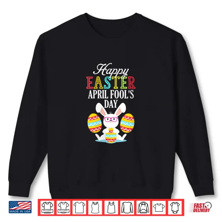 Sweatshirt Happy Easter April Fools Day April First Professional Holiday Shirt