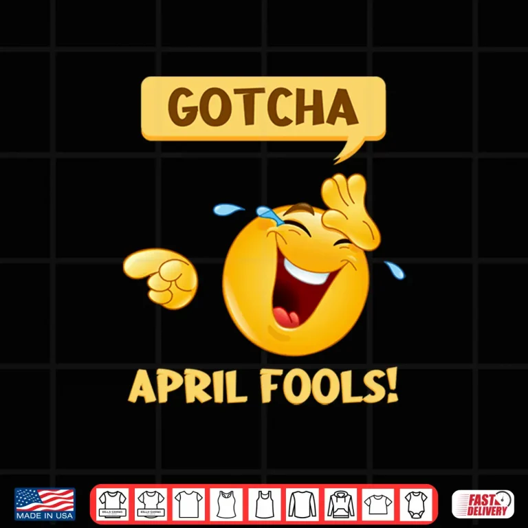 Design Gotcha Fools Day Funny April Fools Prank Professional Humor Shirt