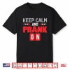 Keep Calm And Prank On April Fools Day Modern Graphic Apparel Shirt