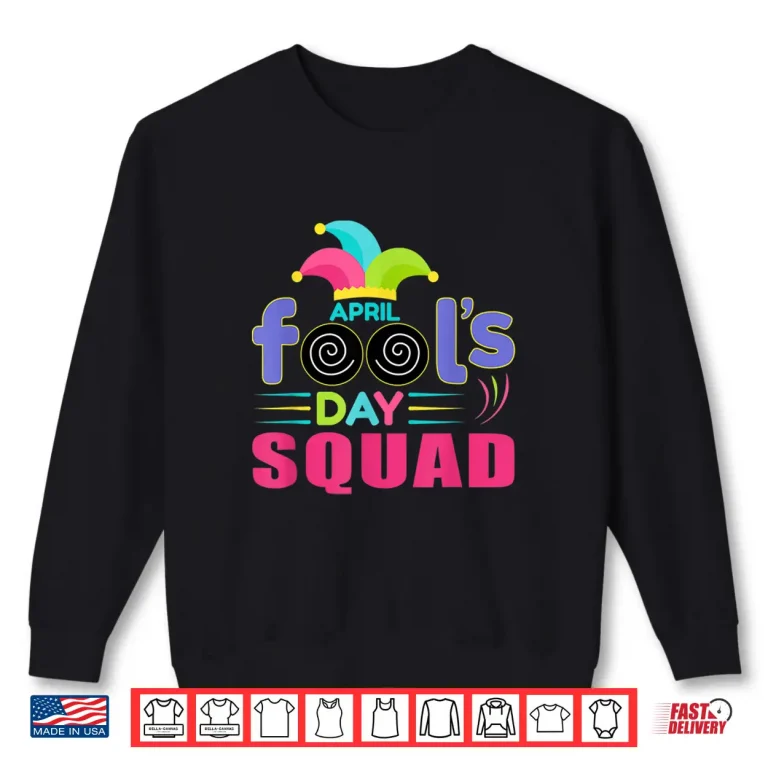Sweatshirt Jester Hat Prank Joke April Fools Day Squad April First Shirt