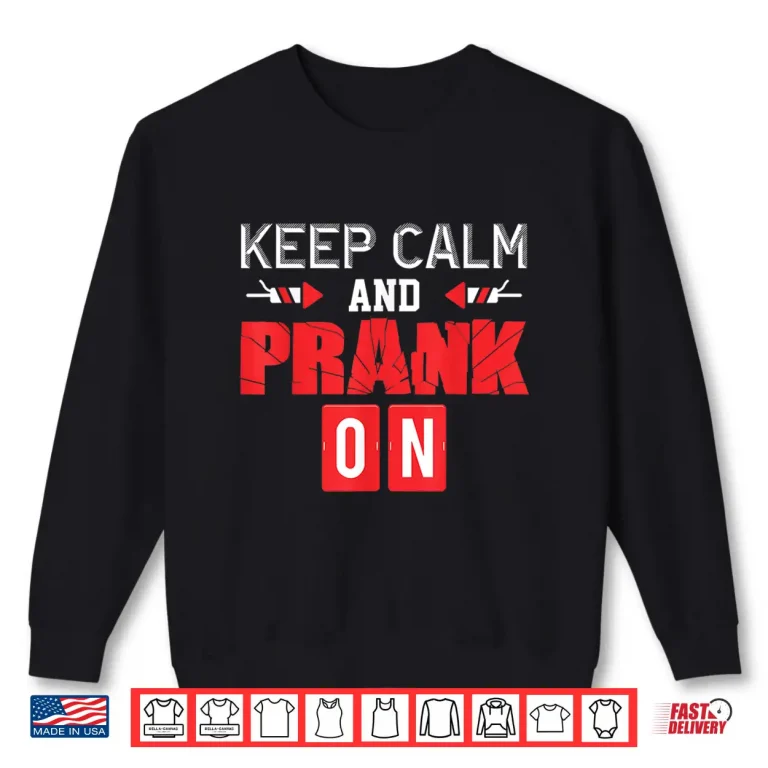 Sweatshirt Keep Calm And Prank On April Fools Day Modern Graphic Apparel Shirt