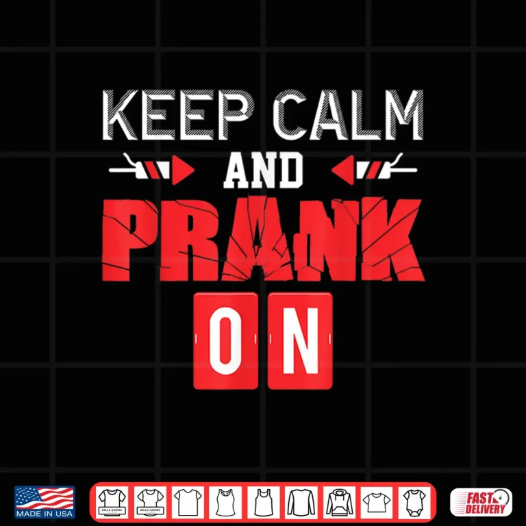 Design Keep Calm And Prank On April Fools Day Modern Graphic Apparel Shirt