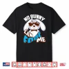No Bunny Can Fool Me Happy Easter Cute Holiday Graphic Shirt
