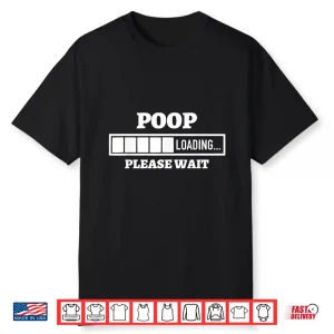 Poop Loading Please Wait Funny April Fools Day Professional Humor Shirt