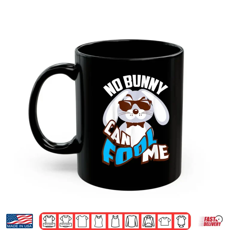 Mug No Bunny Can Fool Me Happy Easter Cute Holiday Graphic Shirt