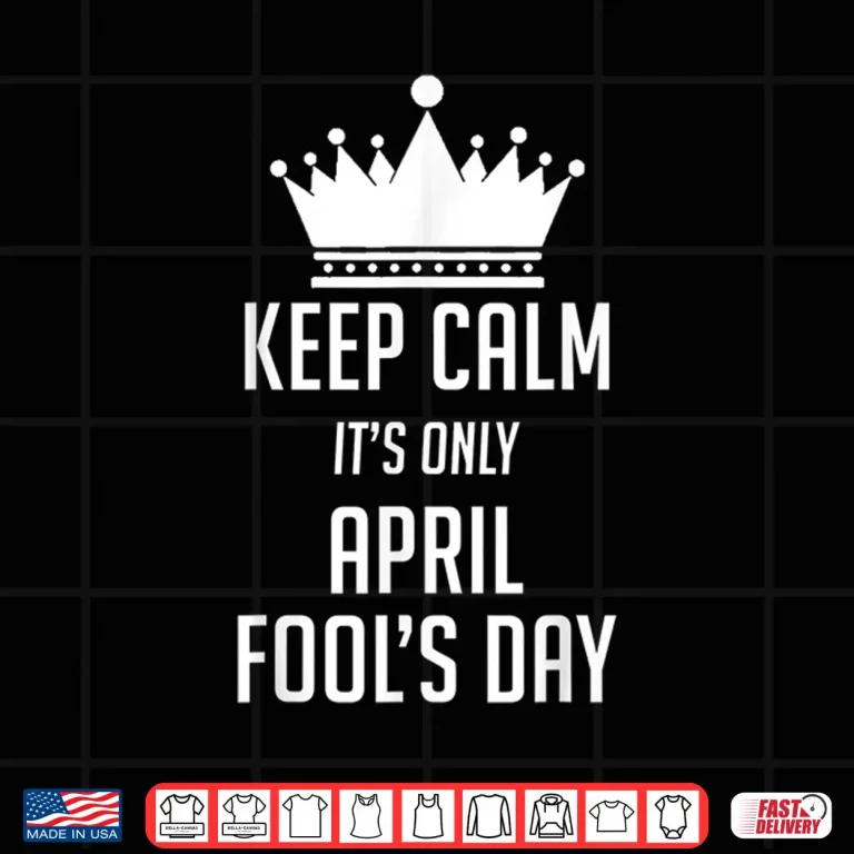 Design Keep Calm It Is Only April Fools Day Professional Modern Shirt